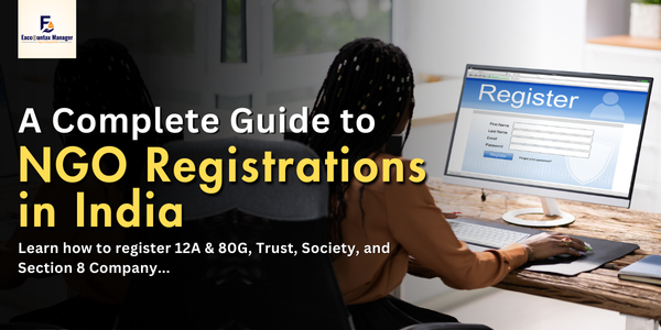 A Complete Guide to NGO Registrations in India 12A & 80G, Trust, Society, and Section 8 Company-2