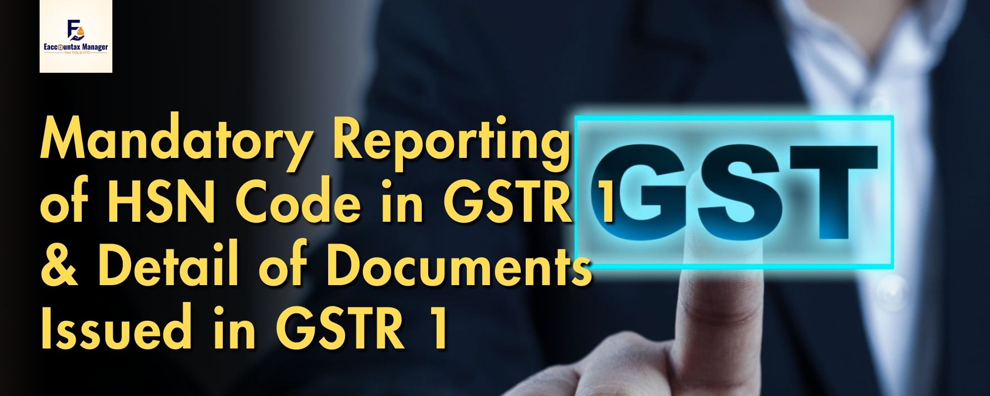 Mandatory Reporting of HSN Code in GSTR 1 & Detail of Documents Issued in GSTR 1